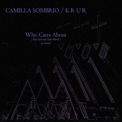 Who Cares About (My Sad and Sick Mind) re-issued