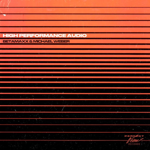 High Performance Audio (Betamaxx & Michael Weber)
