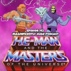 Episode 142 - He-Man and the Masters of the Universe