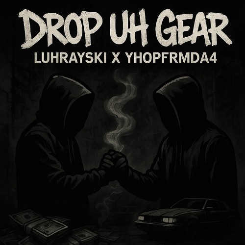 (fast) DROP UH GEAR (feat. LuhRayski)