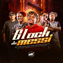 GLOCK DO MESSI - MC GAB LUCA, MC VITIN LC E MC VITTIN PV - DJ PH DA SERRA E DJ TG DA INESTAN
