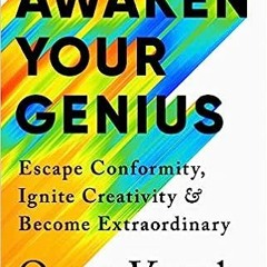 ePub/Ebook Awaken Your Genius: Escape Conformity, Ignite Creativity, and Become Extraordinary B