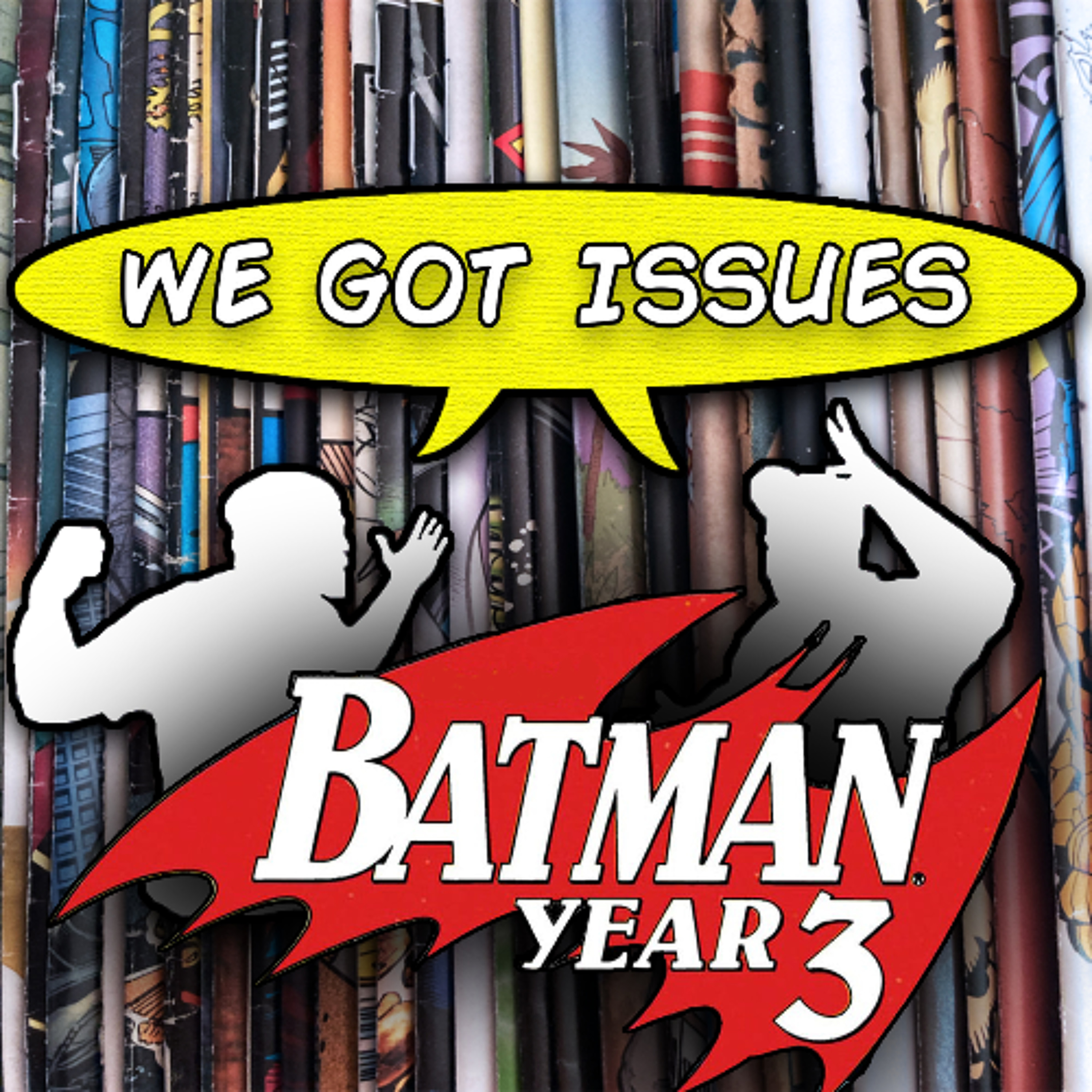 “Batman: Year Three” is a thing? Yuuppp… It’s real! We Got Issues #11 episode artwork