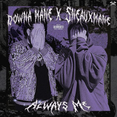 ALWAYS ME (FEAT. SNEAUXMANE) (PROD. 27REEVES)
