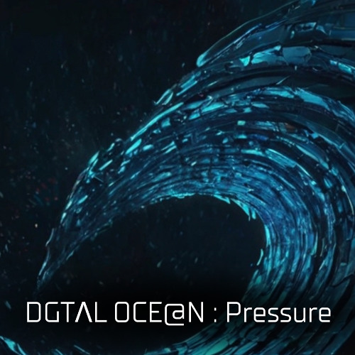 DGTΛL OCE@N  Pressure