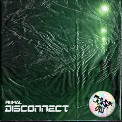 Primal (USA) - Disconnect (Original Mix)