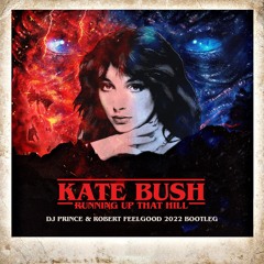 Kate Bush - Running Up That Hill - DJ Prince & Robert Feelgood 2022 Bootleg