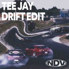 Tee jay - Drift (NDV Edit)