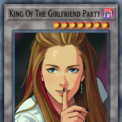 King Of The Girlfriend Party (Ji Mashup) [FREE DOWNLOAD]