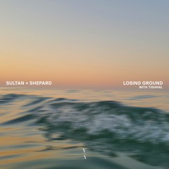 Sultan + Shepard - Losing Ground with Tishmal [Extended Mix]