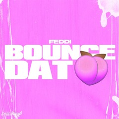 Feddi - Bounce Dat