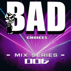 Bad Choices 6