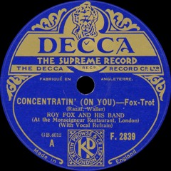 Roy Fox and his Band - Concentratin' (On You) - 1932