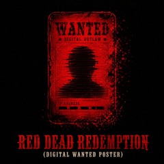 RED DEAD REDEMPTION (DIGITAL WANTED POSTER)
