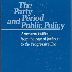 Kindle⚡online✔PDF The Party Period and Public Policy: American Politics from the Age of Jackson