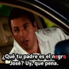 Tu padre es el negro jose