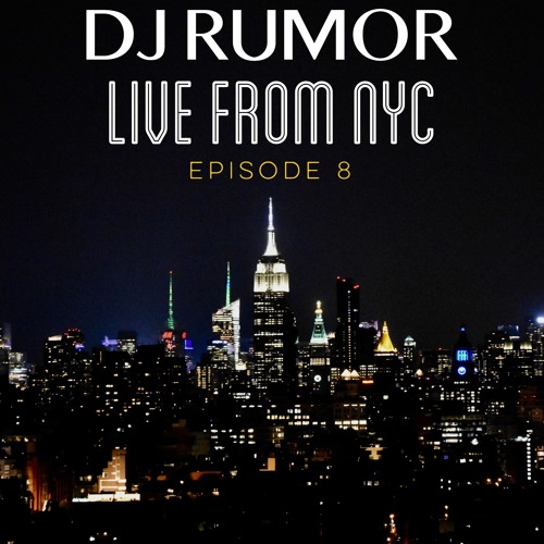 DJ Rumor Live From NYC, Episode 8