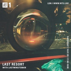 Street Realist/Summer Downer Mix for Last Resort on NTS (18.07.20)