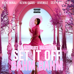 Nicki Minaj - Set It Off Bahm Bahm (A JAYBeatz Mashup)