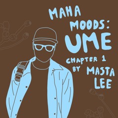 Maha Moods: Ume Chapter I by Masta Lee