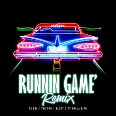 DJ Esi - Runnin Game' X Chosen (The 046, Blxst & Ty Dolla $ign)