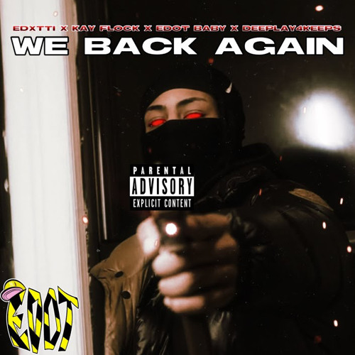 Kay Flock x Edot Baby x DeePlay4Keeps - We Back Again