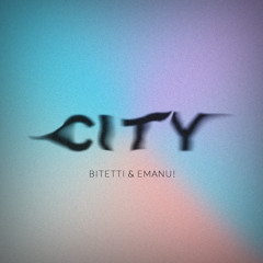 “City” - Bitettii & Emanu! [SPOTIFY]*