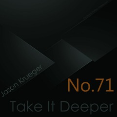 Jason Krueger - Take It Deeper No.71 (InFlux Radio Live)