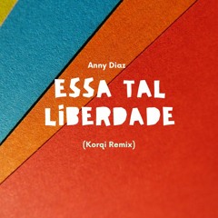 Korqi & Anny Diaz- Essa Tal Liberdade (Radio Edit)