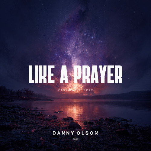 Like A Prayer (Danny Olson Cinematic Edit)