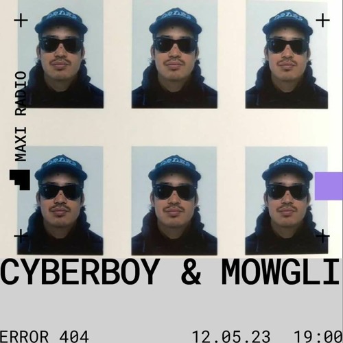 Error 404 w/ Cyberboy & Mowgli -> 19 - 05 - 2023