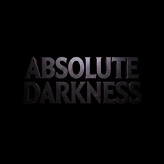 ABSOLUTE DARKNESS