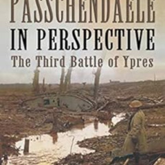 Access KINDLE 📫 Passchendaele in Perspective: The Third Battle of Ypres (Pen & Sword