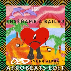 Bad Bunny Enséñame a Bailar (OBD Yung Alpha Afrobeats Edit)