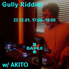 Gully Riddim w/ Akito on Baihui Radio