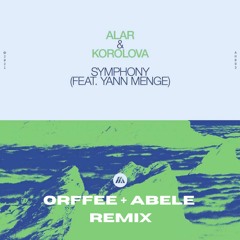Alexander Alar & Korolova Ft Yann Menge - Symphony (Orffee + Abele Remix)