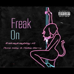 FREAK ON  FT. Auna baby & Halley Berry