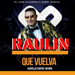 RAULIN RODRIGUEZ -  QUE VUELVA  (ACAPELLA STARTER 140 BPM) @ DJ JAMS MCLARENS