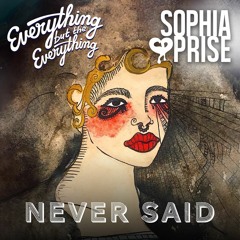 Never Said featuring Sophia Prise