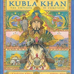 Read pdf Kubla Khan: The Emperor of Everything by  Kathleen Krull &  Robert Byrd