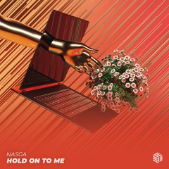 NASGA - Hold On To Me