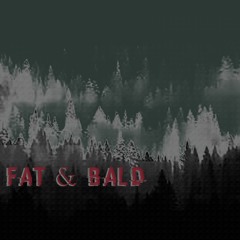 Fat & Bald - XYZ Problems
