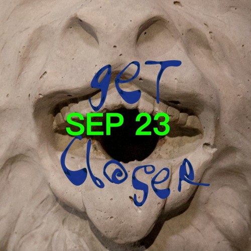 Get Closer - Sept 23