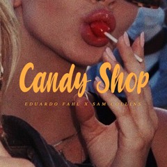 CANDY SHOP (Eduardo Fahl & Sam Collins VIP Edit)