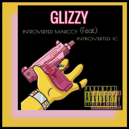 GLIZZY INTROVERTED MARCCY (feat) INTROVERTED IC