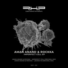 PREMIERE: Aman Anand & Rockka - Imperfect Cell [RKP]