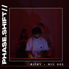 Phaseshift Radio // Rithy - Mix 001