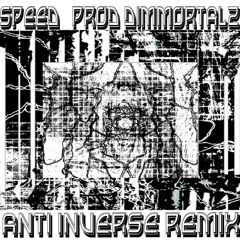 SPEED prod. Dimmortalz (Anti Inverse remix)
