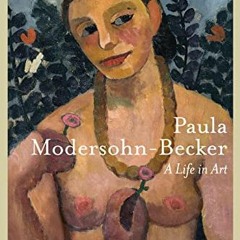 [View] [KINDLE PDF EBOOK EPUB] Paula Modersohn-Becker by  Uwe M. Schneede 🗸
