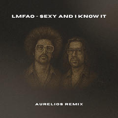 LMFAO - Sexy And I Know It (Aurelios Remix) [FREE DOWNLOAD] [REPOST]